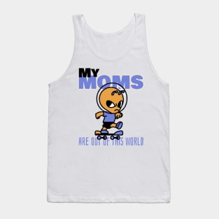 My Moms are Out Of This World Tank Top